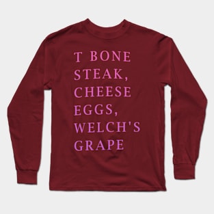 Guest Check - T-Bone Steak, Cheese Eggs, Welch's Grape Long Sleeve T-Shirt